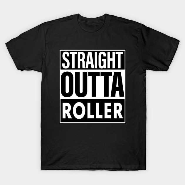 Roller Name Straight Outta Roller T-Shirt by ThanhNga